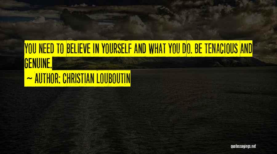 Tenacious Quotes By Christian Louboutin