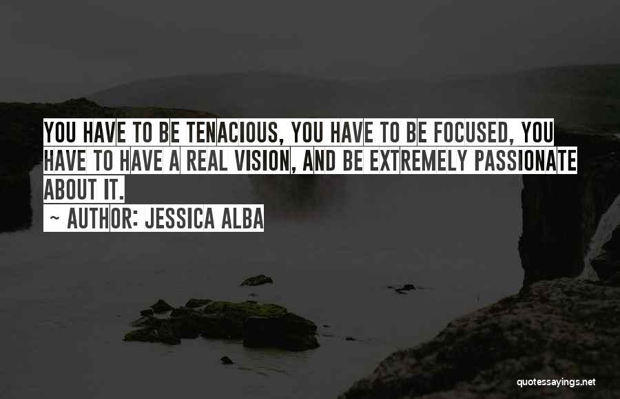 Tenacious Quotes By Jessica Alba