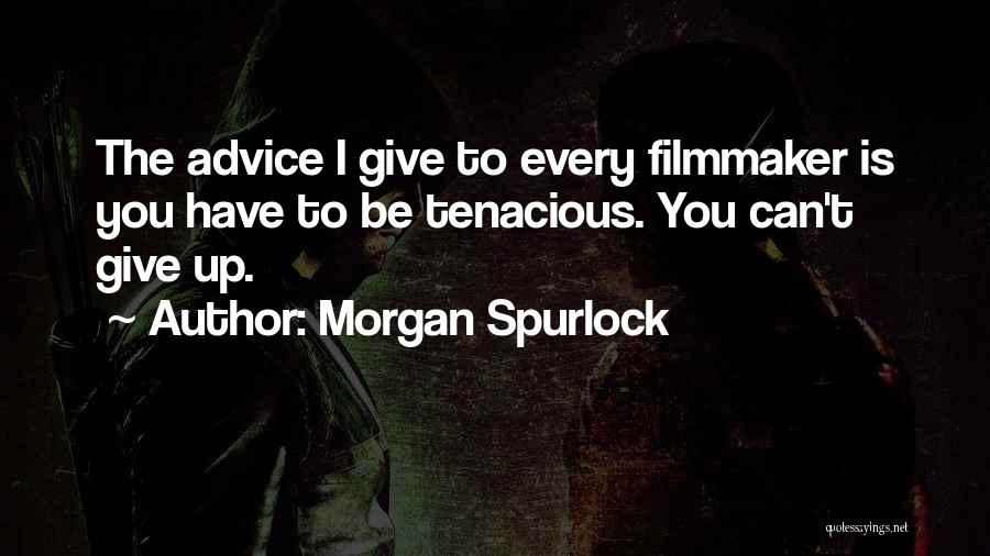Tenacious Quotes By Morgan Spurlock