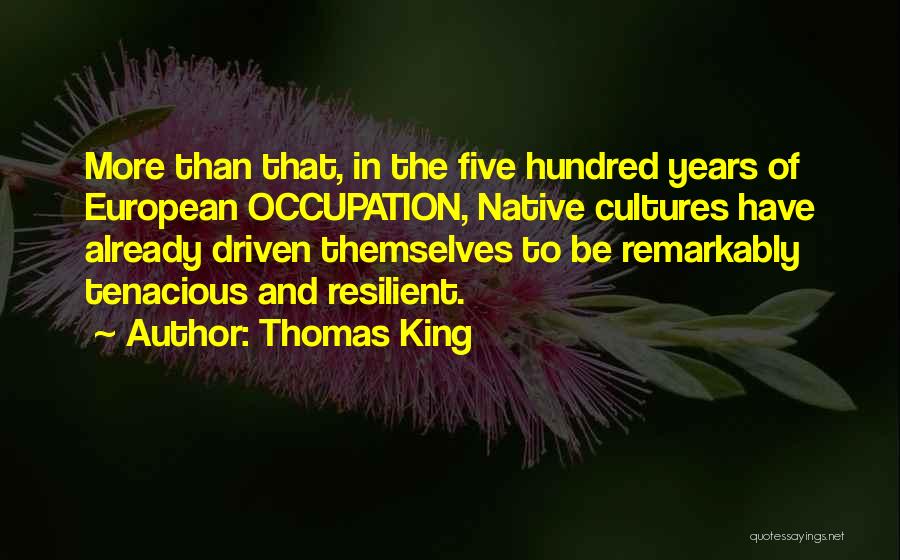 Tenacious Quotes By Thomas King