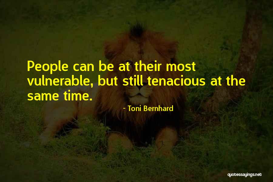 Tenacious Quotes Quotes By Toni Bernhard Tenacious Quotes Quotes By Toni Bernhard