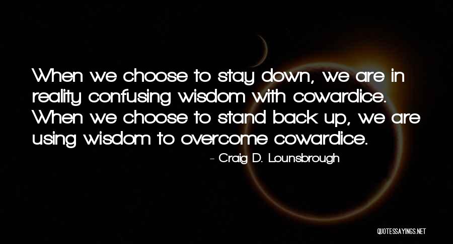 Tenacity Quotes By Craig D. Lounsbrough Tenacity Quotes By Craig D. Lounsbrough