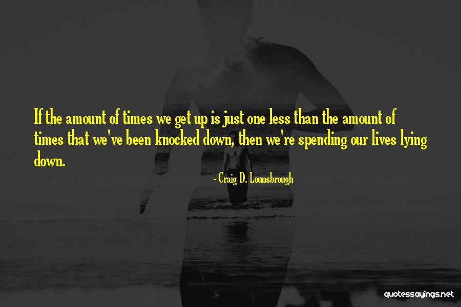 Tenacity Quotes By Craig D. Lounsbrough Tenacity Quotes By Craig D. Lounsbrough