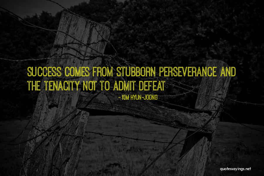 Tenacity Quotes By Kim Hyun-joong Tenacity Quotes By Kim Hyun-joong