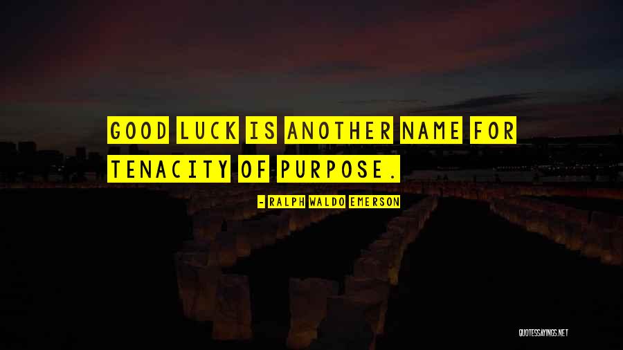 Tenacity Quotes By Ralph Waldo Emerson Tenacity Quotes By Ralph Waldo Emerson