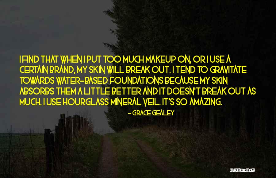 Tend Skin Quotes By Grace Gealey Tend Skin Quotes By Grace Gealey