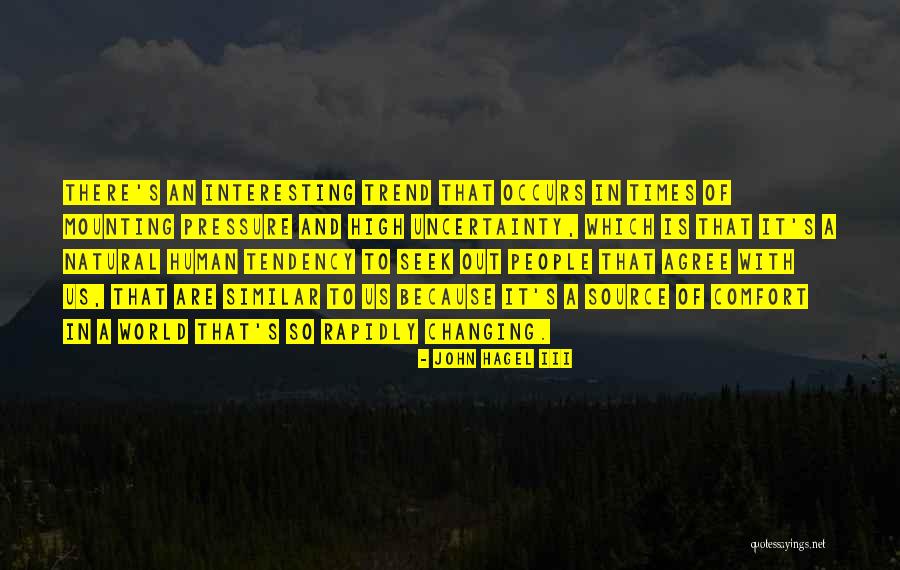 Tendency And Trend Quotes By John Hagel III Tendency And Trend Quotes By John Hagel III
