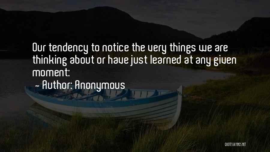 Tendency Quotes By Anonymous