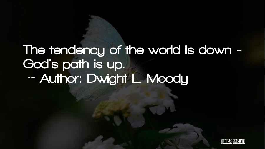 Tendency Quotes By Dwight L. Moody