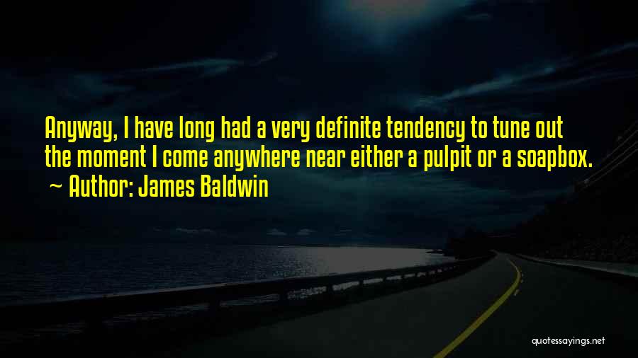 Tendency Quotes By James Baldwin