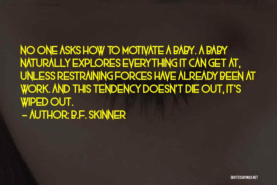 Tendency To Die Quotes By B.F. Skinner