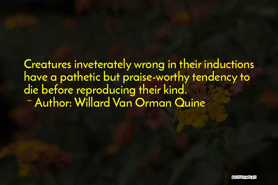 Tendency To Die Quotes By Willard Van Orman Quine