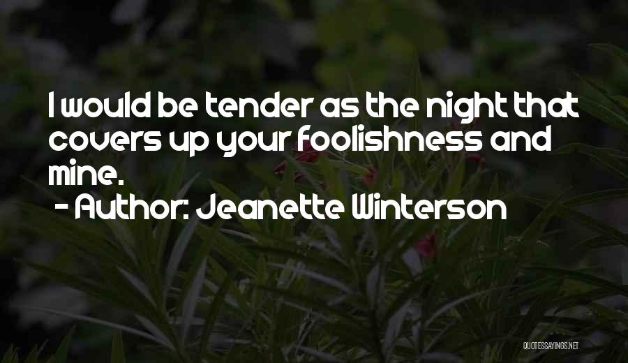 Tender As The Night Quotes By Jeanette Winterson