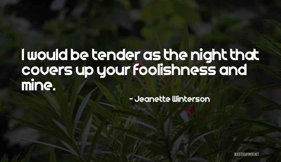 Tender As The Night Quotes By Jeanette Winterson