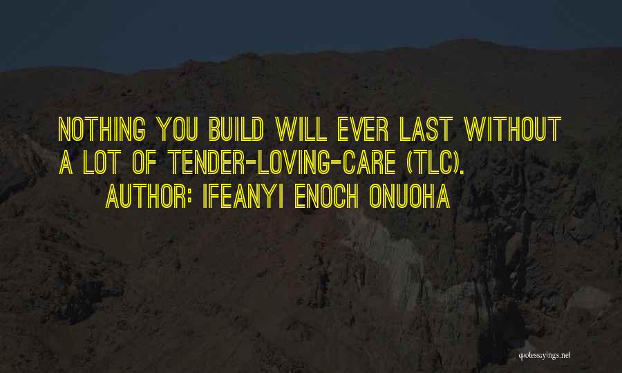 Tender Care Quotes By Ifeanyi Enoch Onuoha