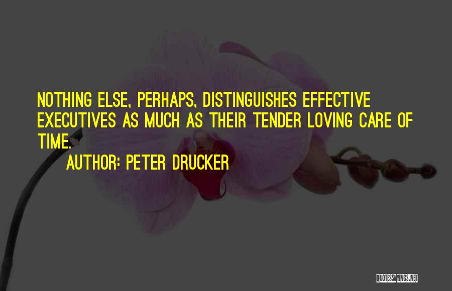 Tender Care Quotes By Peter Drucker