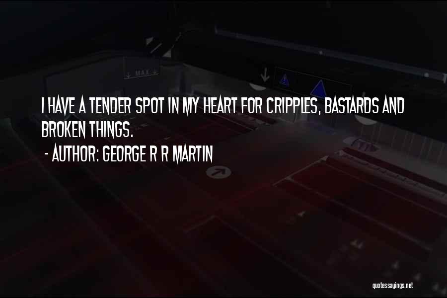 Tender Heart Quotes By George R R Martin