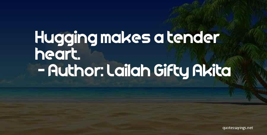 Tender Heart Quotes By Lailah Gifty Akita