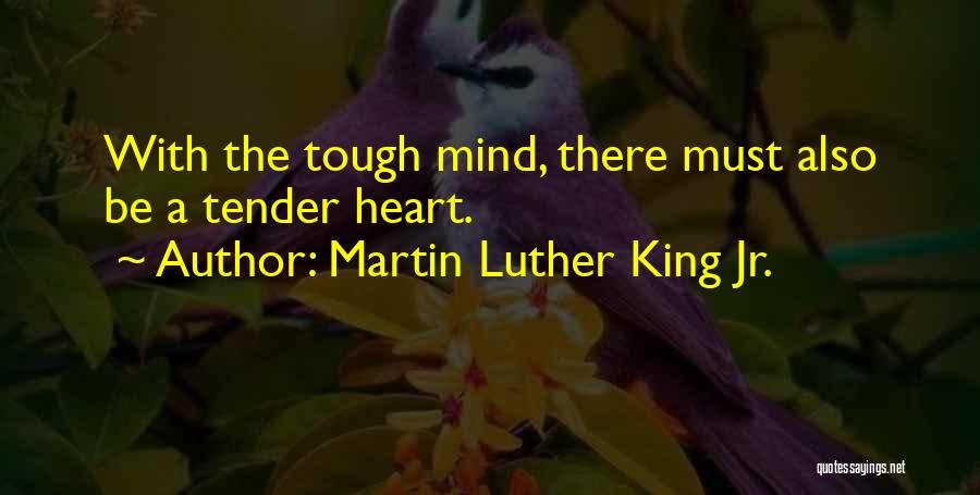 Tender Heart Quotes By Martin Luther King Jr.
