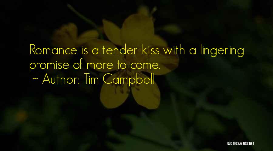Tender Kisses Quotes By Tim Campbell