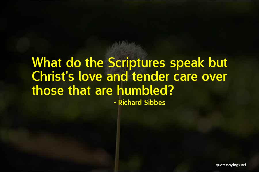 Tender Love And Care Quotes By Richard Sibbes Tender Love And Care Quotes By Richard Sibbes