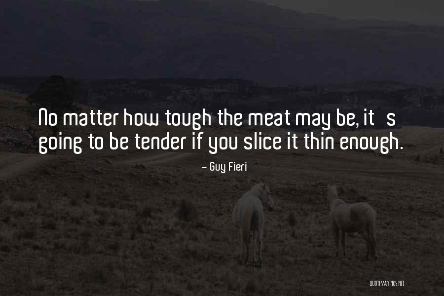 Tender Meat Quotes By Guy Fieri Tender Meat Quotes By Guy Fieri