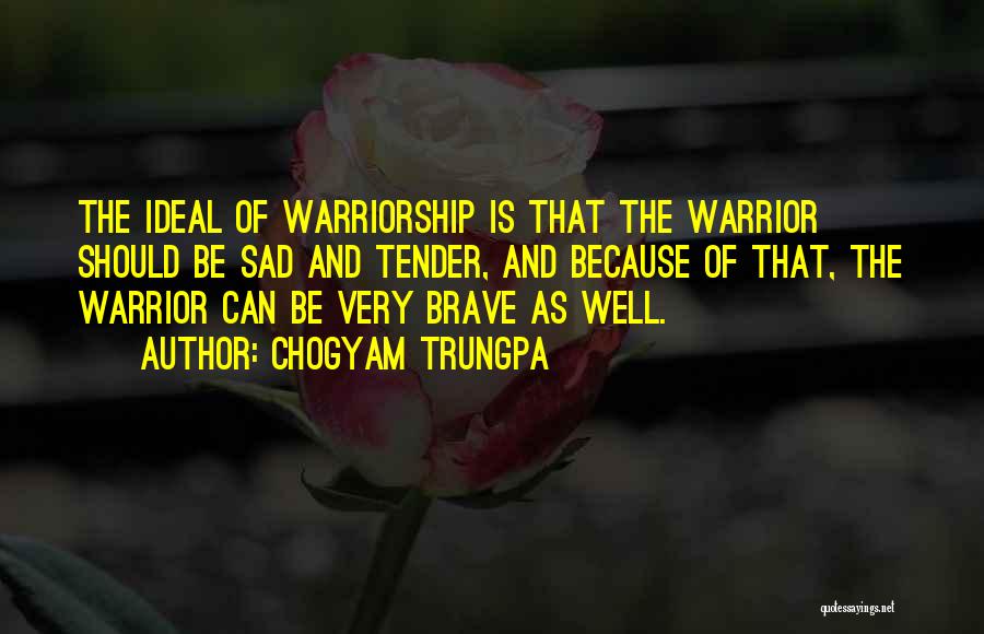 Tender Warrior Quotes By Chogyam Trungpa