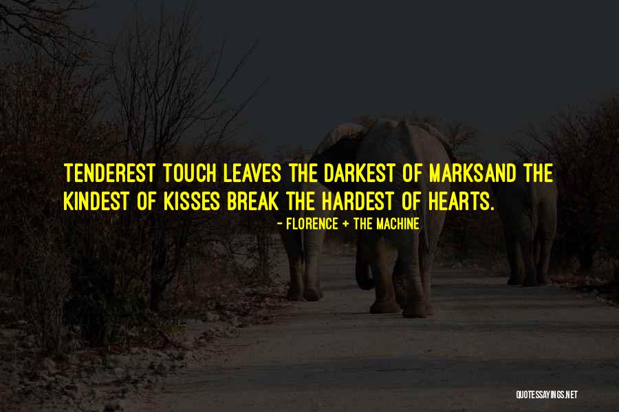 Tenderest Quotes By Florence + The Machine Tenderest Quotes By Florence + The Machine