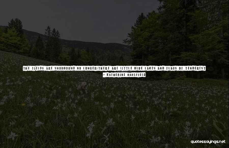 Tenderest Quotes By Katherine Mansfield Tenderest Quotes By Katherine Mansfield