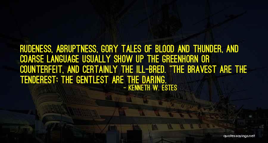 Tenderest Quotes By Kenneth W. Estes Tenderest Quotes By Kenneth W. Estes