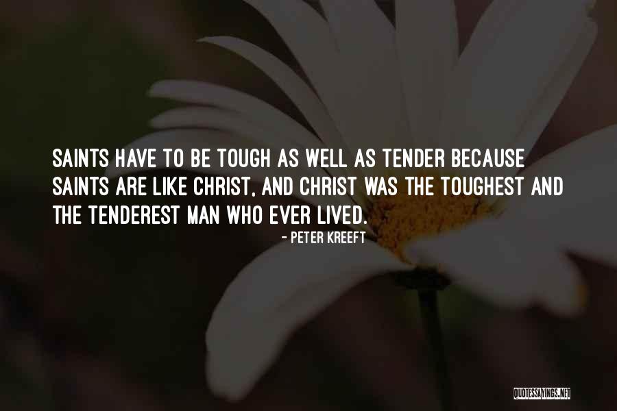 Tenderest Quotes By Peter Kreeft Tenderest Quotes By Peter Kreeft
