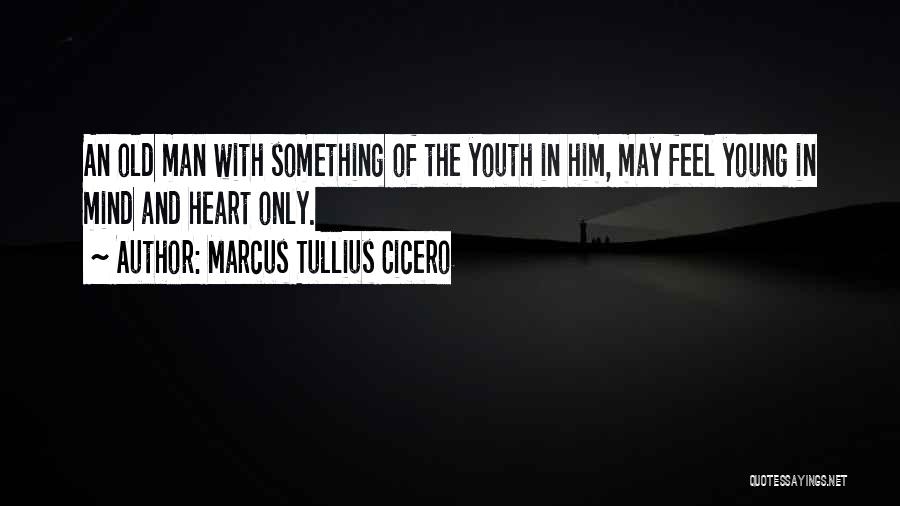 Tenderfeet Shoes Quotes By Marcus Tullius Cicero