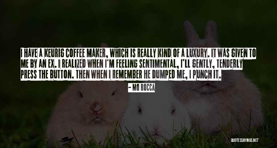 Tenderly Quotes By Mo Rocca Tenderly Quotes By Mo Rocca