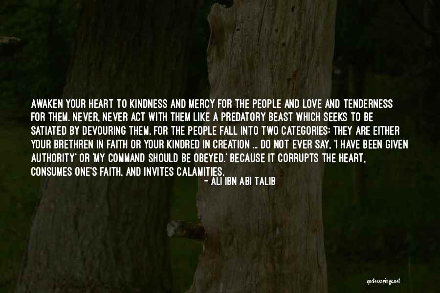 Tenderness And Kindness Quotes By Ali Ibn Abi Talib Tenderness And Kindness Quotes By Ali Ibn Abi Talib