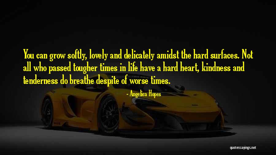 Tenderness And Kindness Quotes By Angelica Hopes