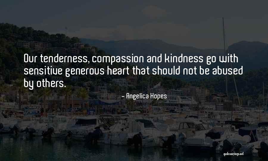 Tenderness And Kindness Quotes By Angelica Hopes Tenderness And Kindness Quotes By Angelica Hopes