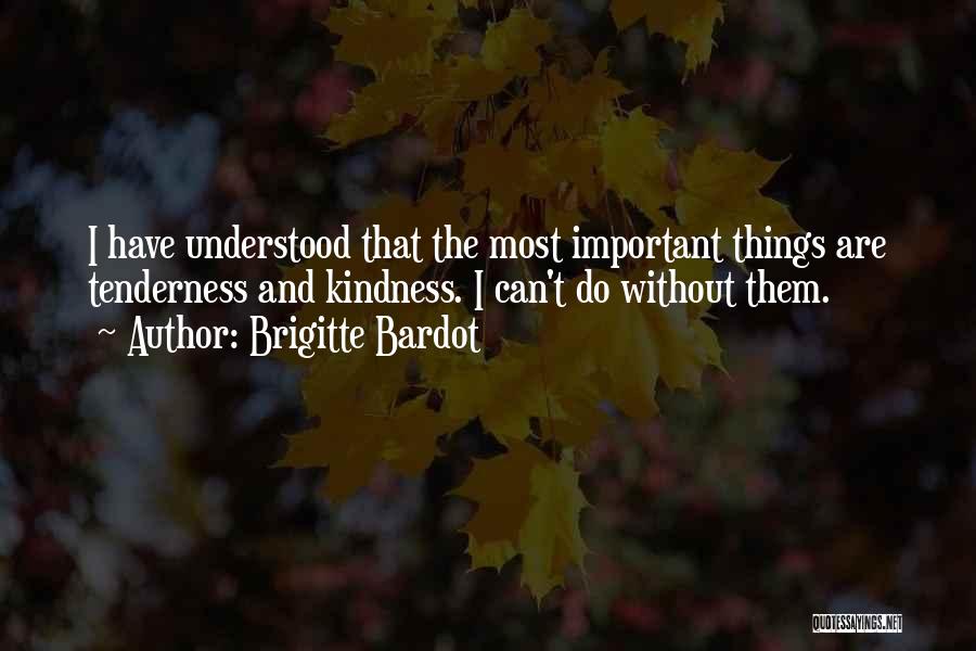 Tenderness And Kindness Quotes By Brigitte Bardot