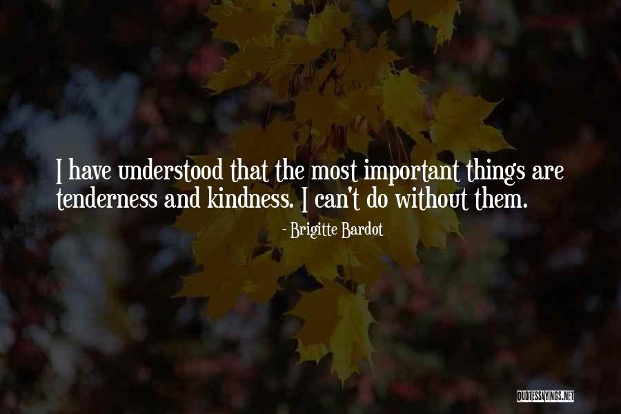 Tenderness And Kindness Quotes By Brigitte Bardot Tenderness And Kindness Quotes By Brigitte Bardot