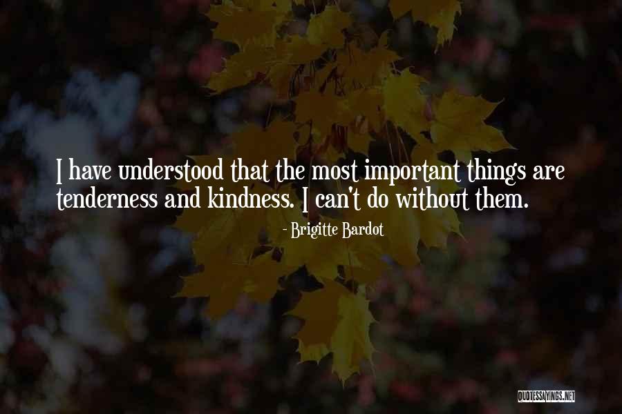 Tenderness And Kindness Quotes By Brigitte Bardot