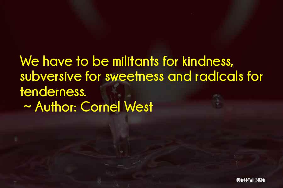 Tenderness And Kindness Quotes By Cornel West
