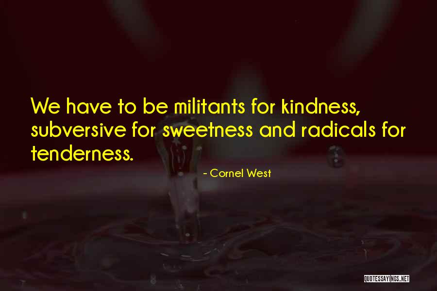 Tenderness And Kindness Quotes By Cornel West