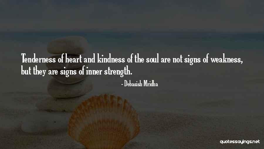 Tenderness And Kindness Quotes By Debasish Mridha