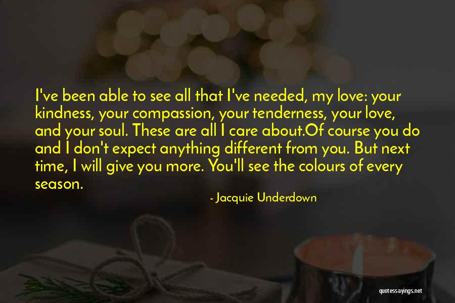 Tenderness And Kindness Quotes By Jacquie Underdown Tenderness And Kindness Quotes By Jacquie Underdown