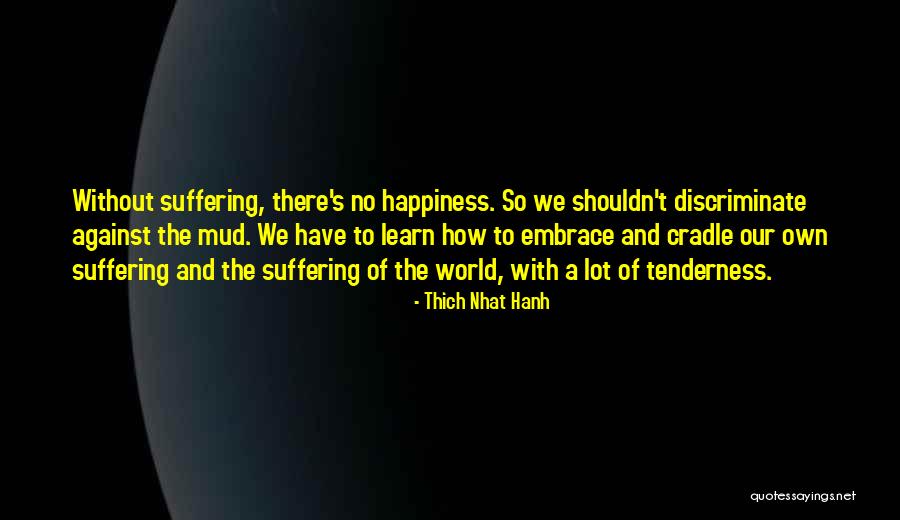 Tenderness And Kindness Quotes By Thich Nhat Hanh Tenderness And Kindness Quotes By Thich Nhat Hanh