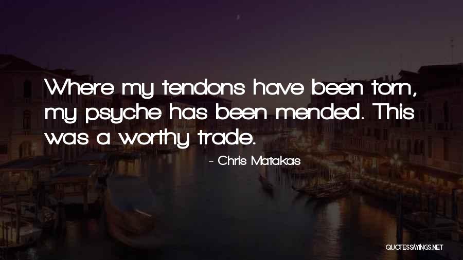 Tendons Quotes By Chris Matakas Tendons Quotes By Chris Matakas