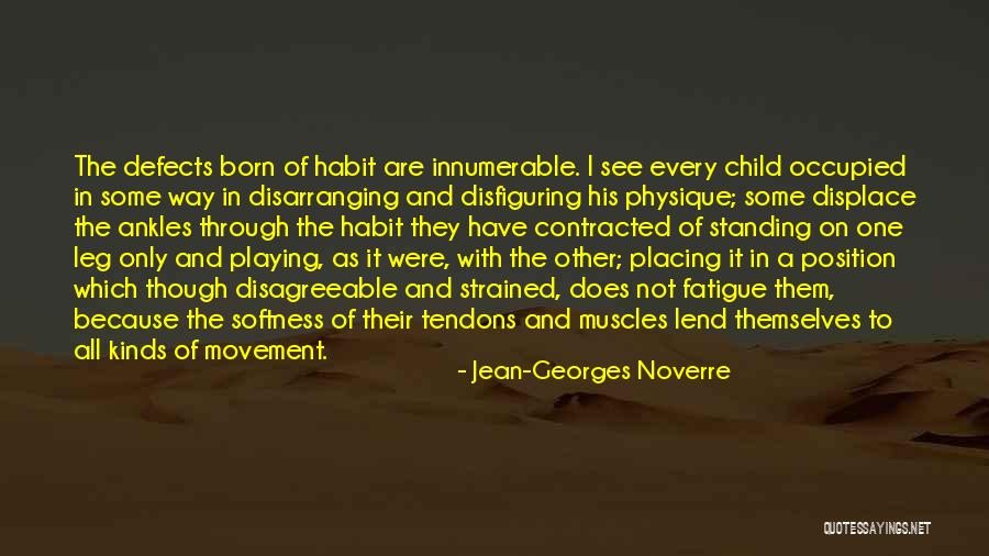 Tendons Quotes By Jean-Georges Noverre Tendons Quotes By Jean-Georges Noverre