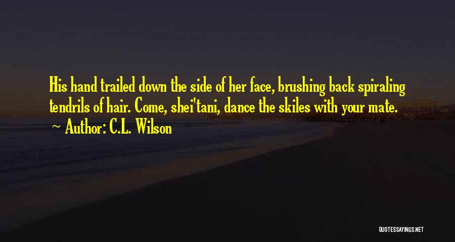Tendrils Quotes By C.L. Wilson