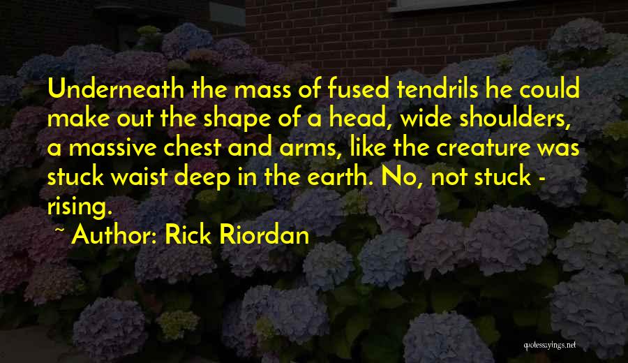 Tendrils Quotes By Rick Riordan