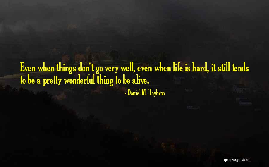 Tends Quotes By Daniel M. Haybron Tends Quotes By Daniel M. Haybron