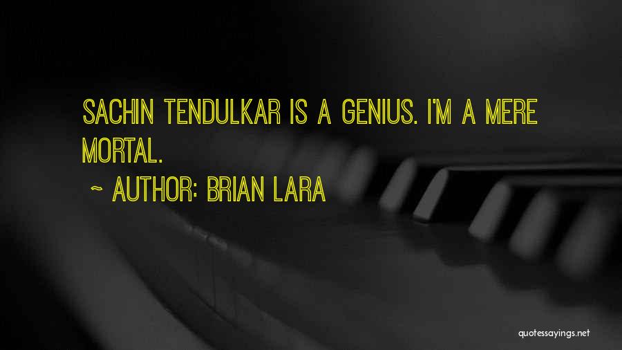 Tendulkar Quotes By Brian Lara